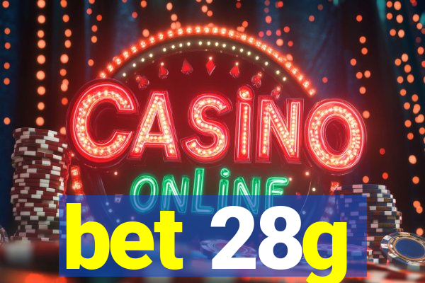 bet 28g